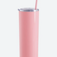 Skinny 20 oz Engraved Tumbler in Pink Carnation